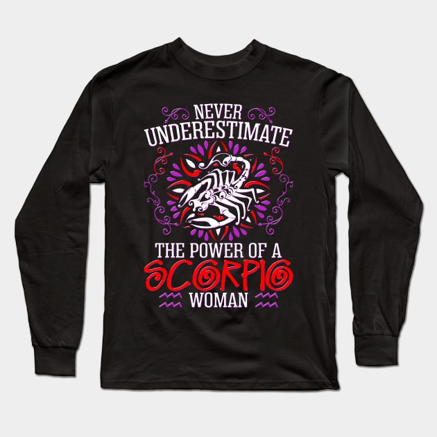 Never Underestimate The Power Of Scorpio Woman Long Sleeve T-Shirt by bestsellingshirts